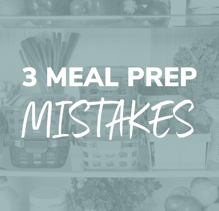 3 Common Meal Prep Mistakes