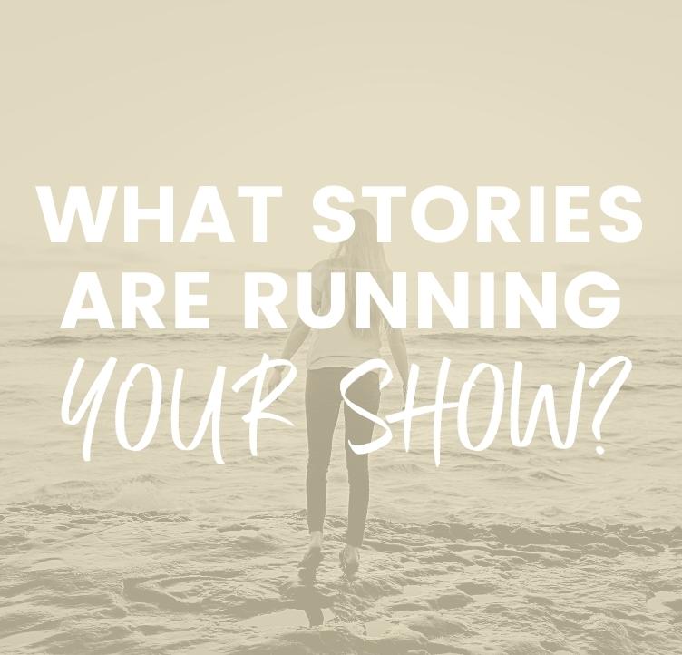 What Stories Are Running Your Show?