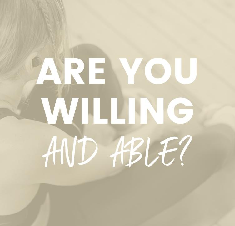 Are you willing AND able?